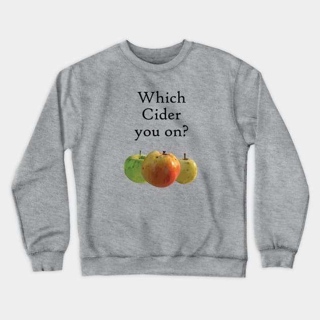 Which Cider You On? Crewneck Sweatshirt by Gone Designs